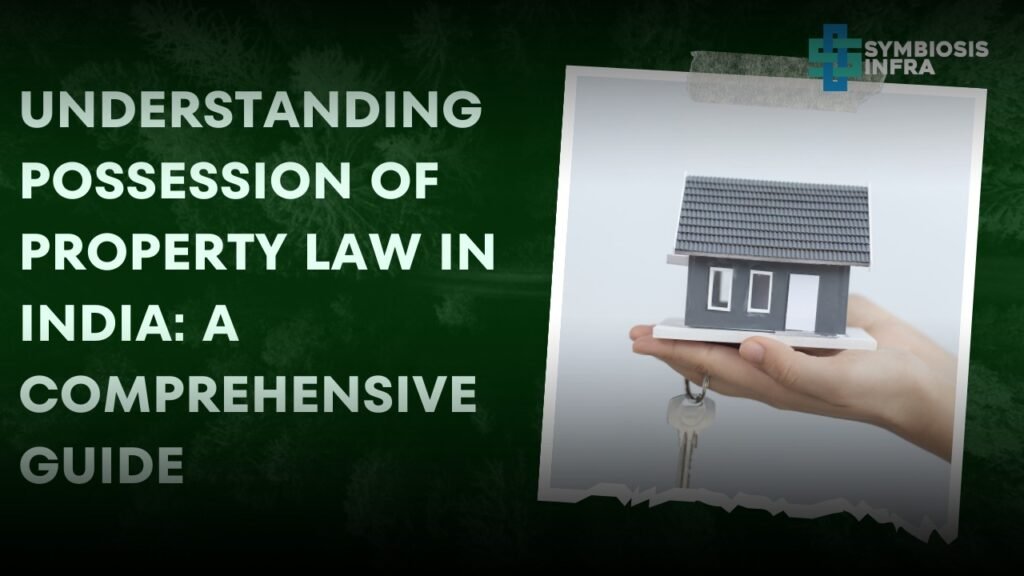 Understanding Possession of Property Law in India