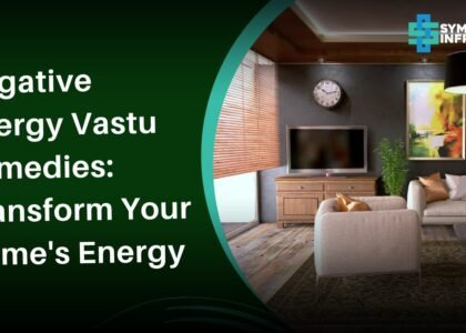 Negative Energy Vastu Remedies: Transform Your Home’s Energy