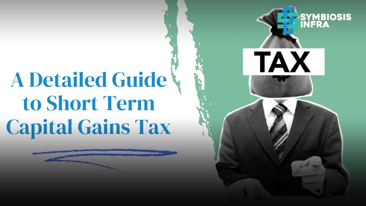 A Detailed Guide to Short Term Capital Gains Tax