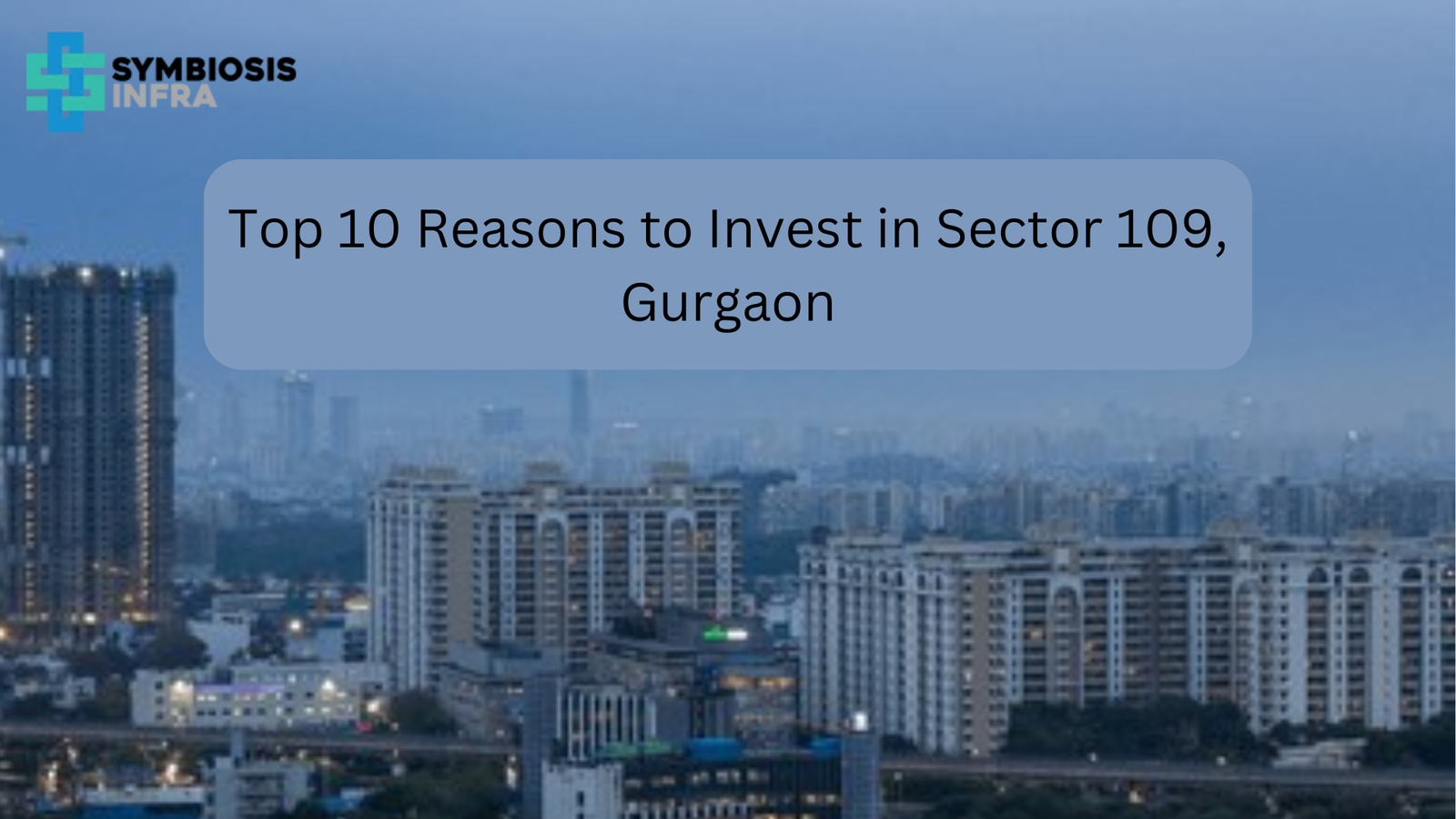 Top 10 Reasons to Invest in Sector 109, Gurgaon