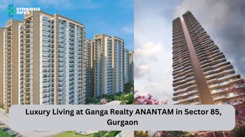 Ganga Realty ANANTAM in Sector 85