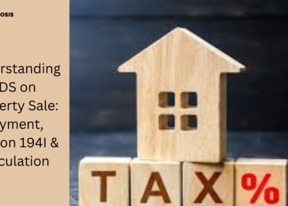 Understanding TDS on Property Sale: Payment, Section 194I & Calculation