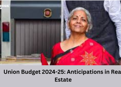 Union Budget 2024-25: Anticipations in Real Estate